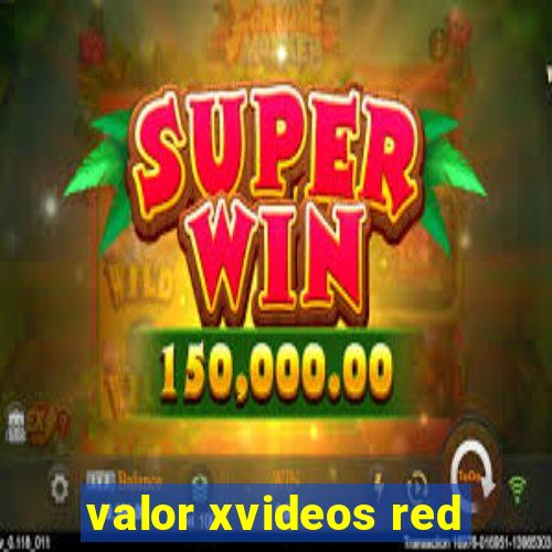 valor xvideos red